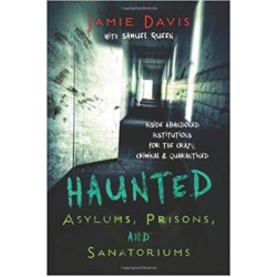 Haunted Asylums, Prisons, and Sanatoriums