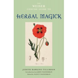 The Weiser Concise Guide to Herbal Magick